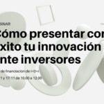 Cómo presentar con éxito tu innovación ante inversores