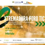 Foro Internacional de Desarrollo Empresarial, Tecnología y Digitalización “Extremadura Foro TIC”. Proyecto FAROTIC