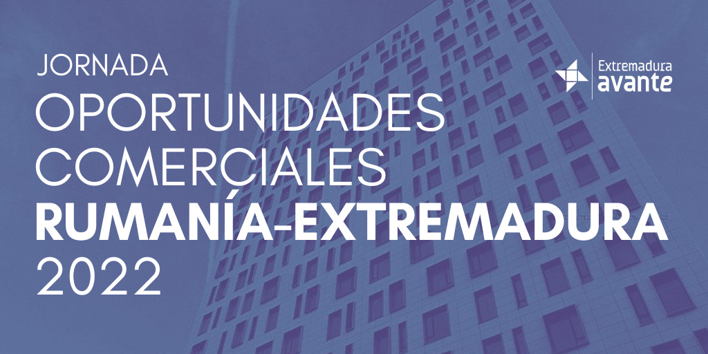 Jornada de Oportunidades comerciales Rumanía-Extremadura 2022