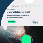 Webinario: “¿Marketplace sí o no? Decide con Datos tu Salto al E-commerce Global.”