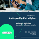 Webinario: “Anticipación Estratégica: Vigilancia Digital de Mercados y Competencia.”