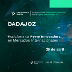 Posiciona tu Pyme Innovadora en Mercados Internacionales. Badajoz