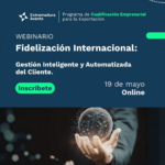 Webinario: “Fidelización Internacional: Gestión Inteligente y Automatizada del Cliente.”