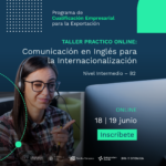 Taller practico online: Comunicación en Inglés para la Internacionalización (Nivel Intermedio Alto – B2)