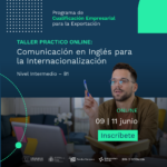 Taller practico online: Comunicación en Inglés para la Internacionalización (Nivel Intermedio – B1)